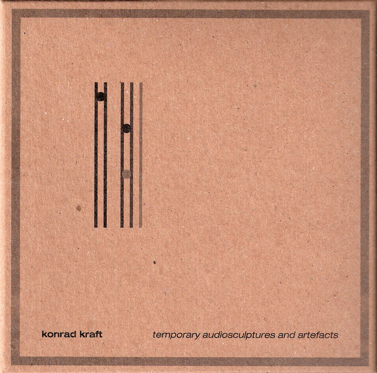 Konrad Kraft - Temporary Audiosculptures And Artefacts