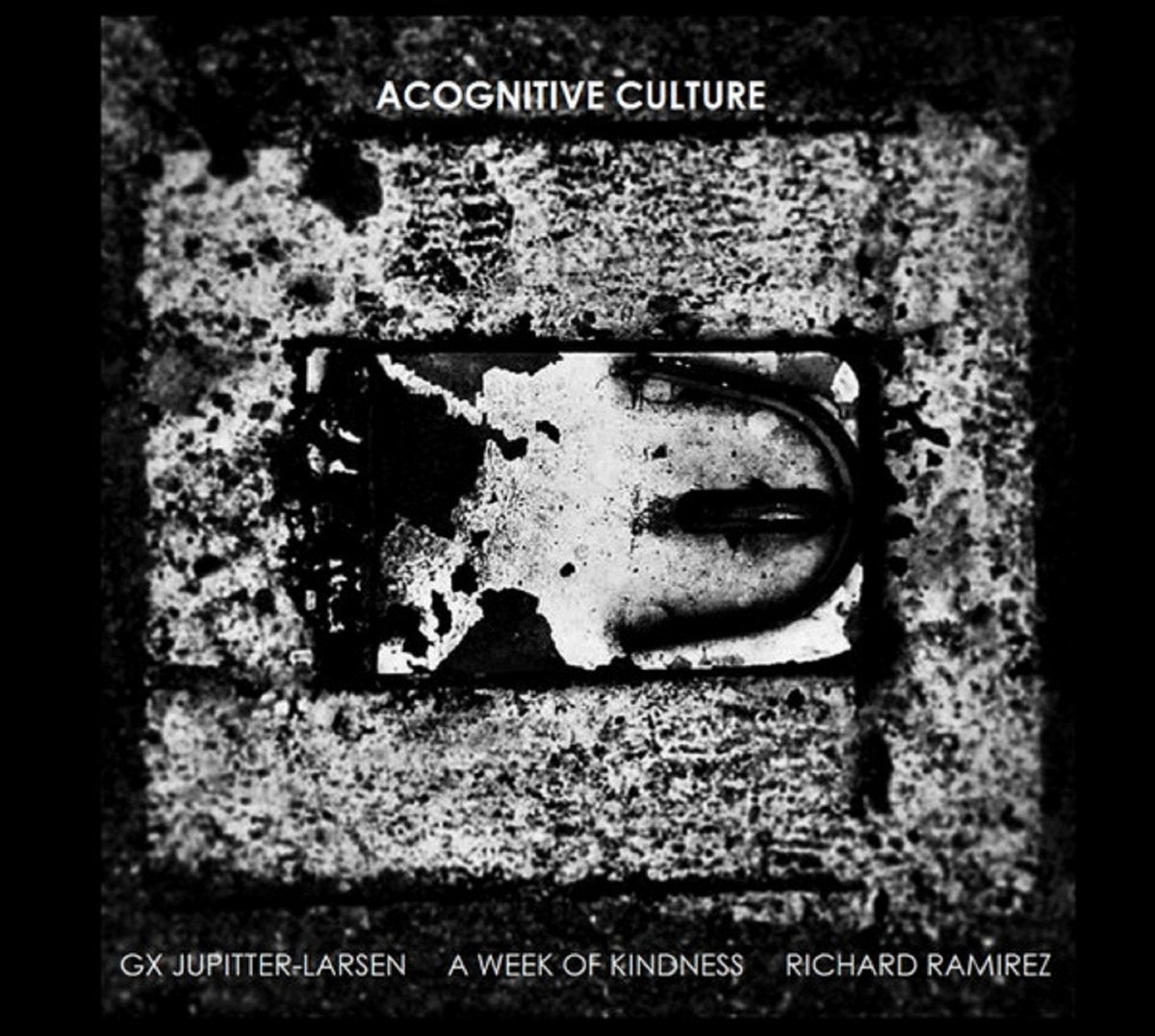 GX Jupitter-Larsen, A Week Of Kindness, Richard Ramirez - Acognitive Culture