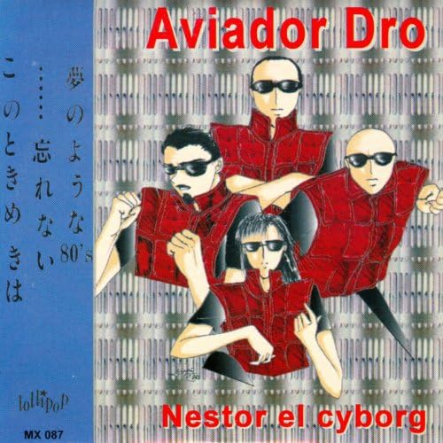 Aviador Dro - Nestor El Cyborg