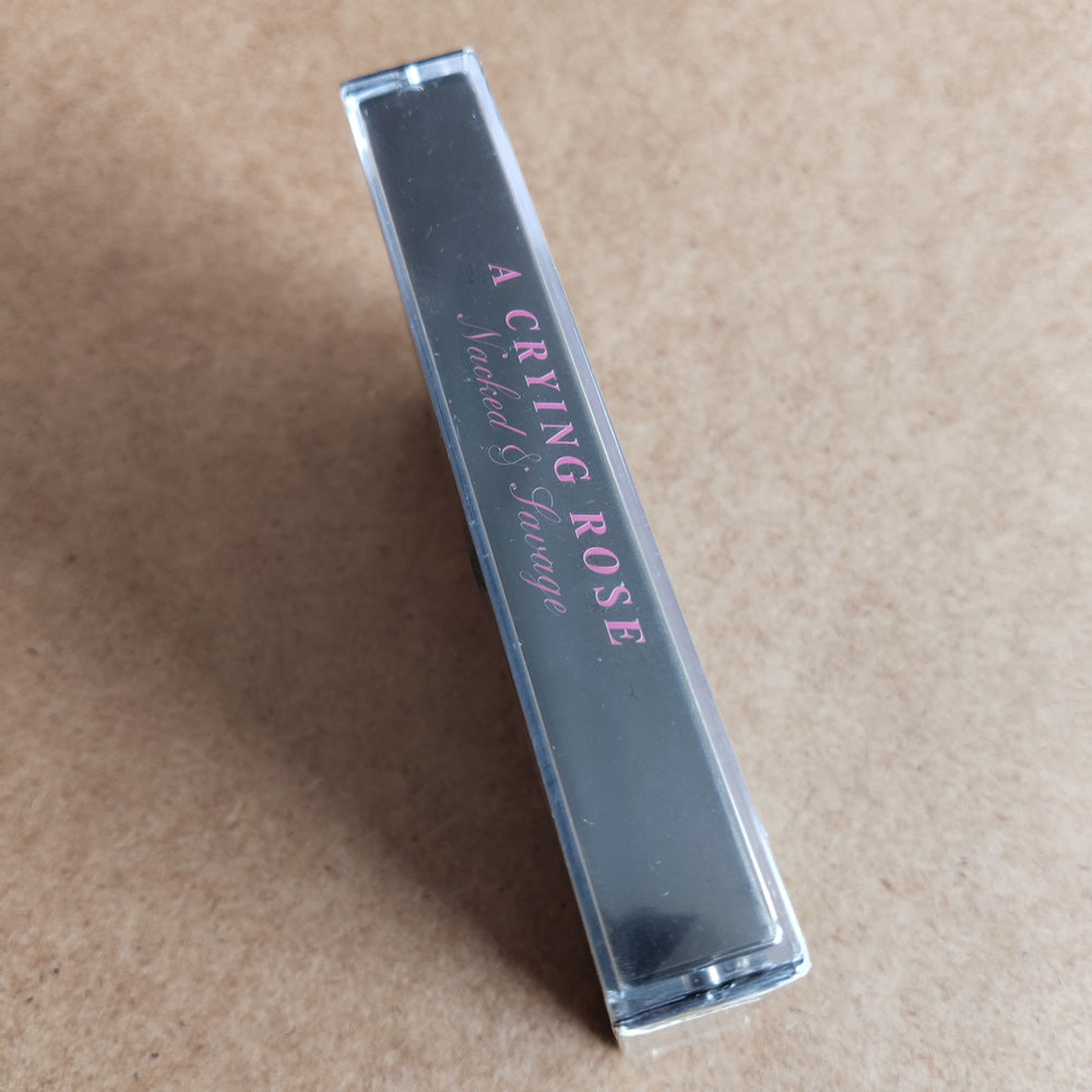 A Crying Rose - Nacked & Savage