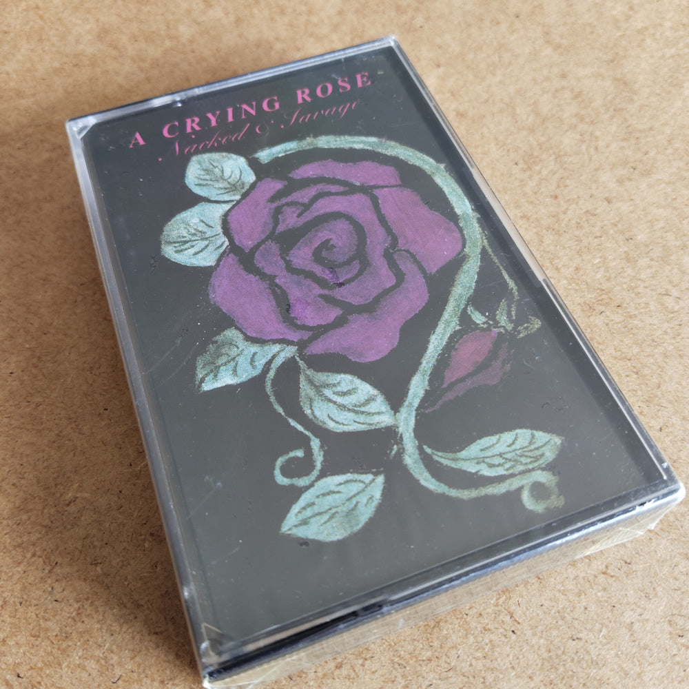 A Crying Rose - Nacked & Savage