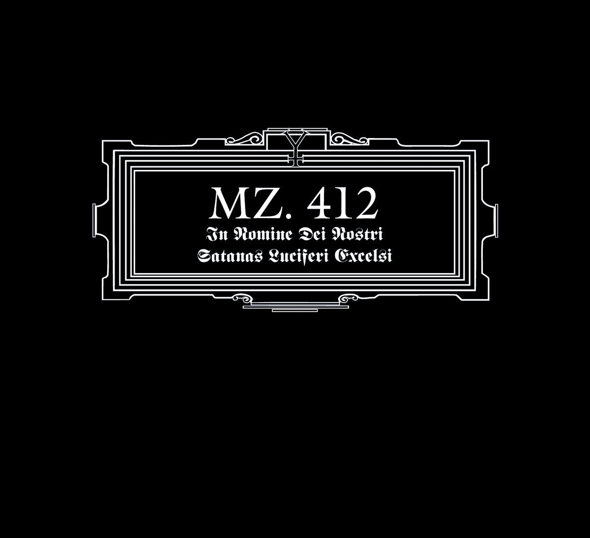 MZ. 412 - In Nomine Dei Nostri Satanas Luciferi Excelsi