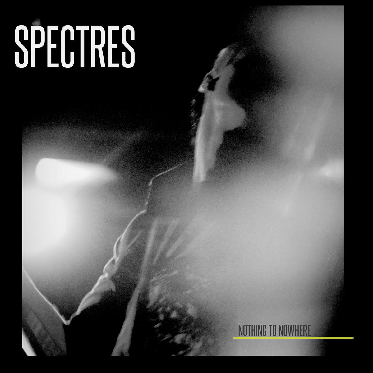 Spectres - Nothing To Nowhere