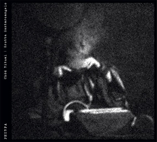 Phurpa ‎– Chöd Ritual / Grotta Santarcangelo