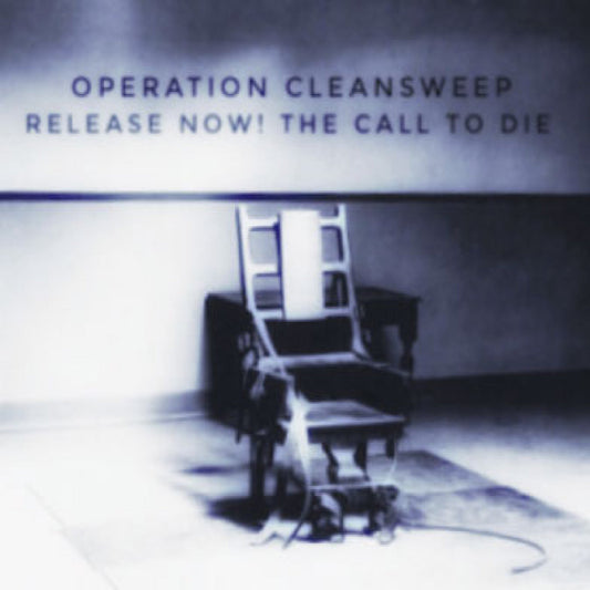 Operation Cleansweep - Release Now! The Call To Die (Vinyl, LP)