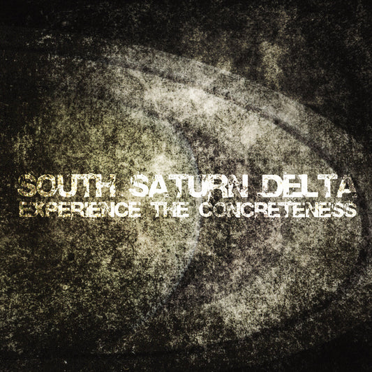 South Saturn Delta ‎– Experience The Concreteness