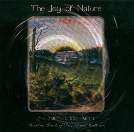 The Joy Of Nature - The Empty Circle, Part I: Swirling Lands Of Disquiet And Catharsis