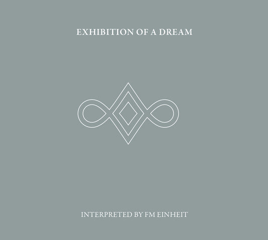 FM Einheit – Exhibition Of A Dream (Interpreted By FM Einheit)