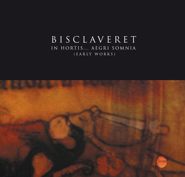 Bisclaveret ‎– in hortis… aegri somnia (early recordings)