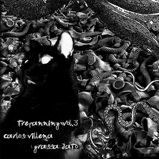 Carlos Villena / Grassa Dato - Trepanning Vol. 3