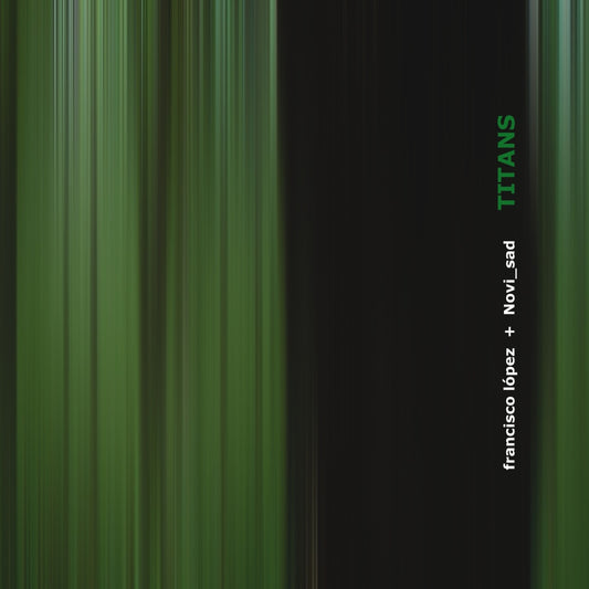 Francisco López + Novi_sad – Titans