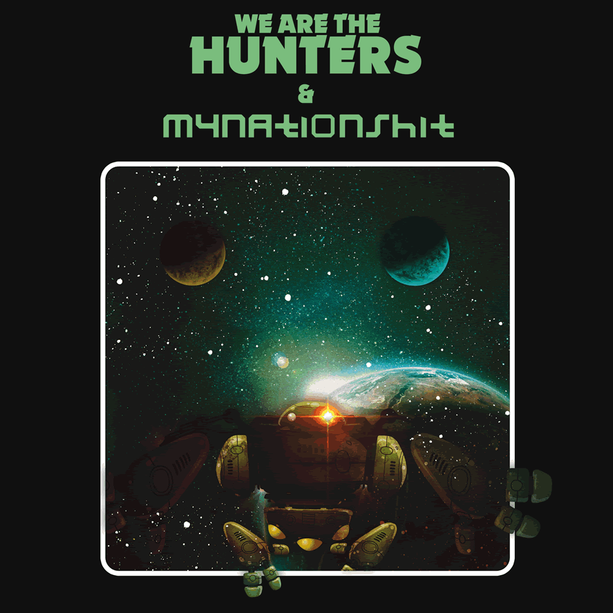 We Are The Hunters & Mynationshit (Vinyl, 12")