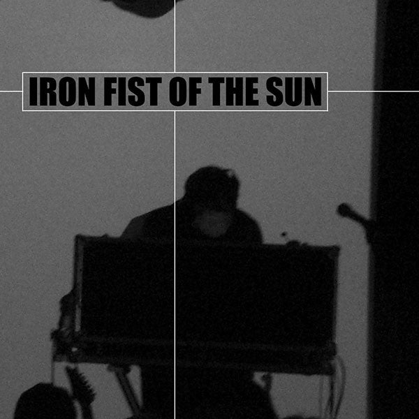 Iron Fist Of The Sun ‎– Live At The Garage 201